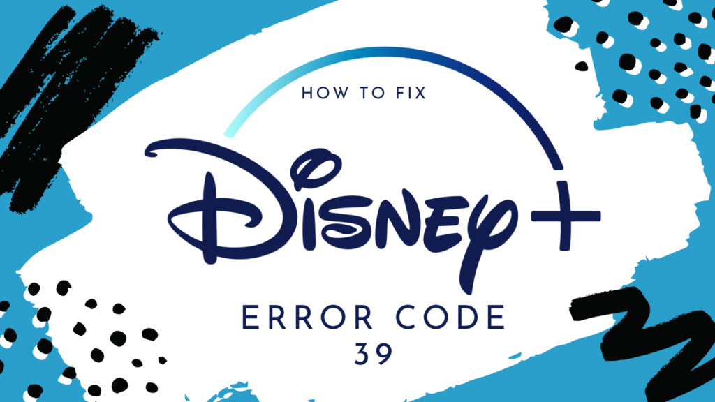 Disney Plus Error Code 39