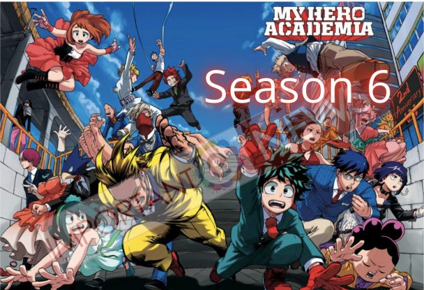 My Hero Academia Season 6: synopsis, Cast, release date and every