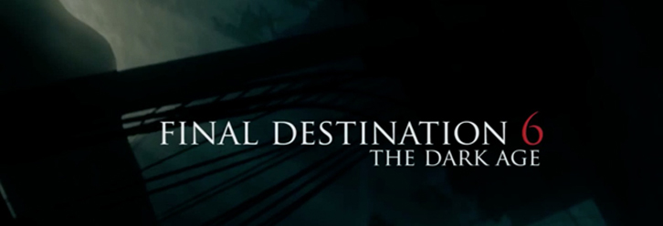 Final Destination 6: The Dark Age