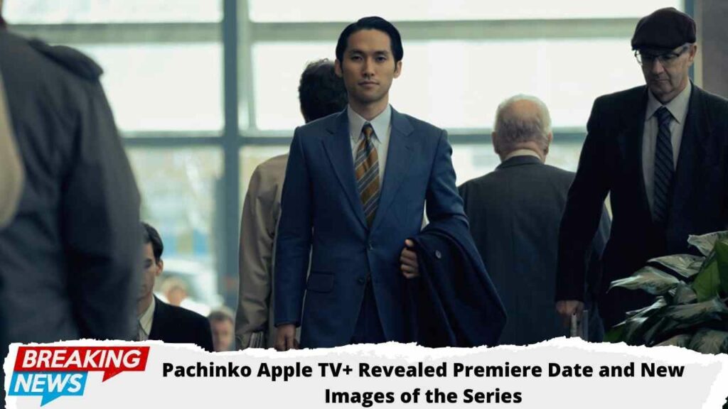 Pachinko Apple TV+ Revealed Premiere Date and New Images of the Series