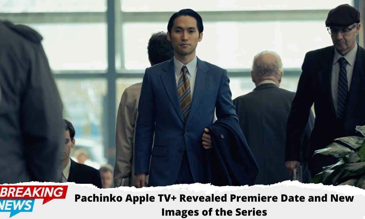 Pachinko Apple TV+ Revealed Premiere Date and New Images of the Series