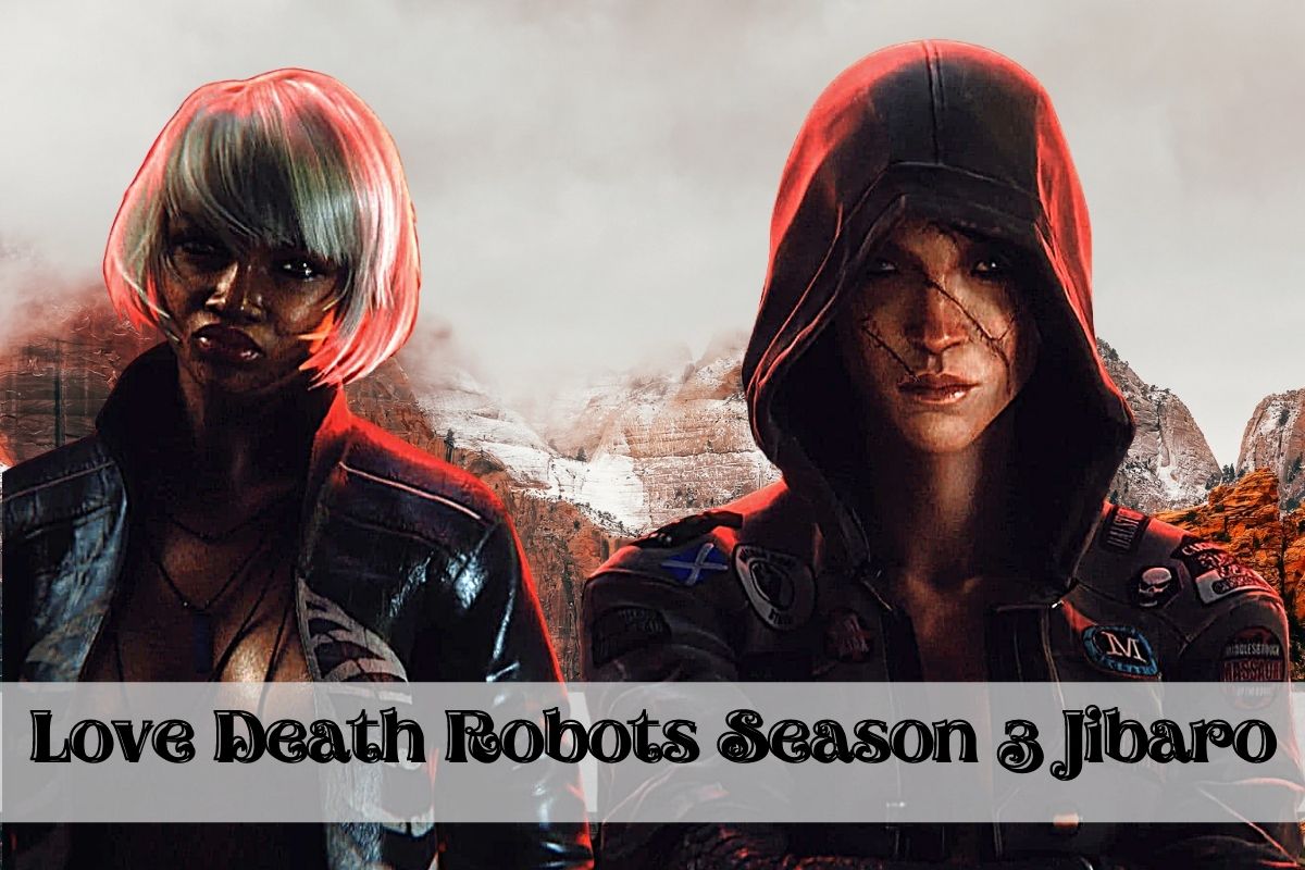 Love Death Robots Season 3 Jibaro 