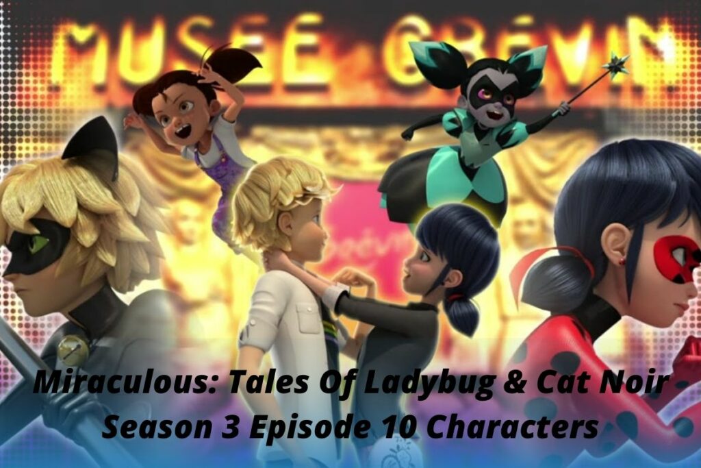 Miraculous Tales Of Ladybug & Cat Noir Season 3 Episode 10 Characters