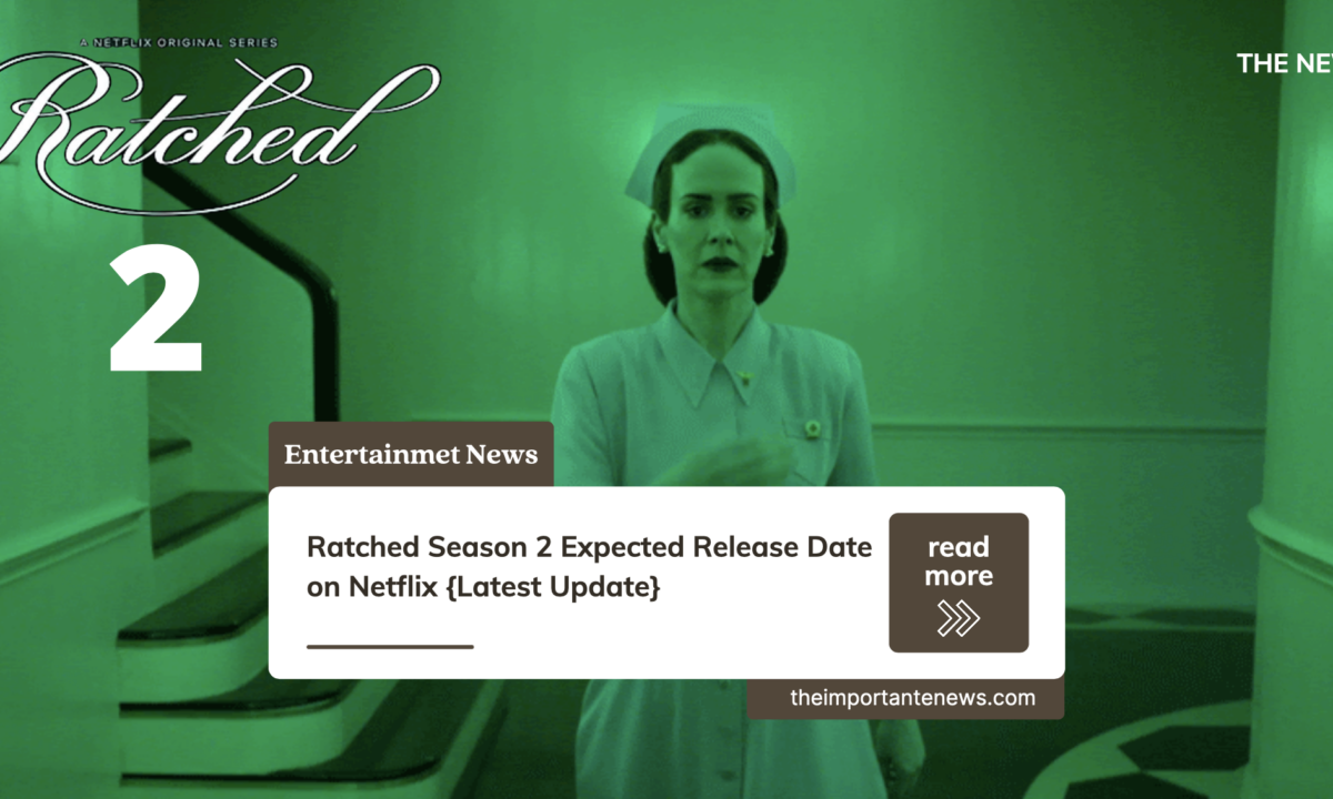 Ratched Season 2 Expected Release Date on Netflix {Latest Update}