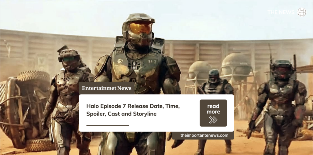 Halo Episode 7 Release Date, Time, Spoiler, Cast and Storyline