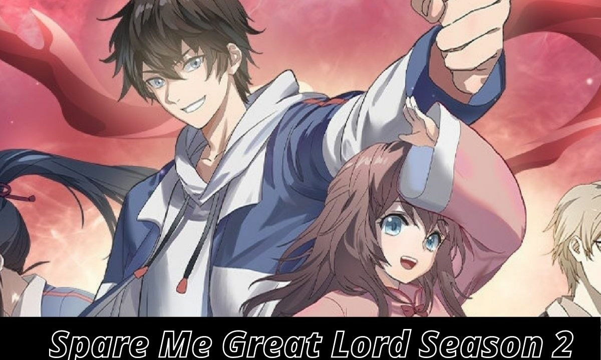 Spare Me Great Lord Season 2