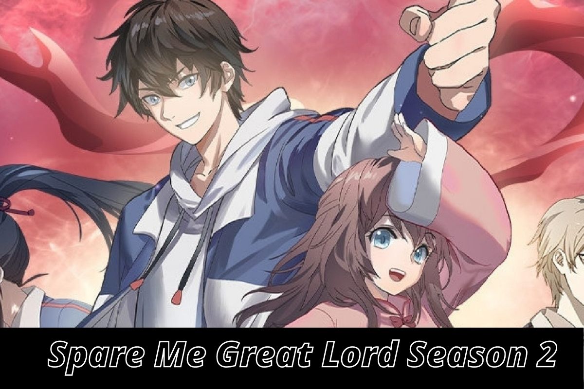 Spare Me Great Lord Season 2