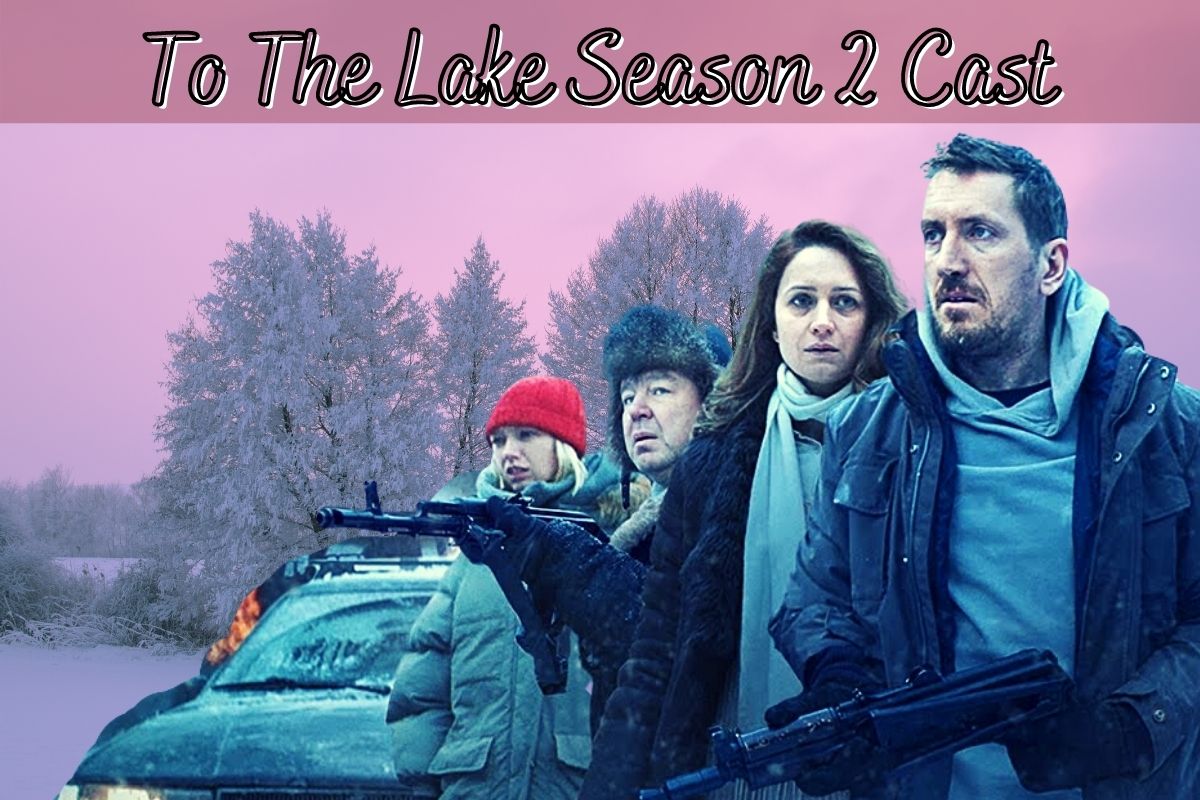 To The Lake Season 2 Cast