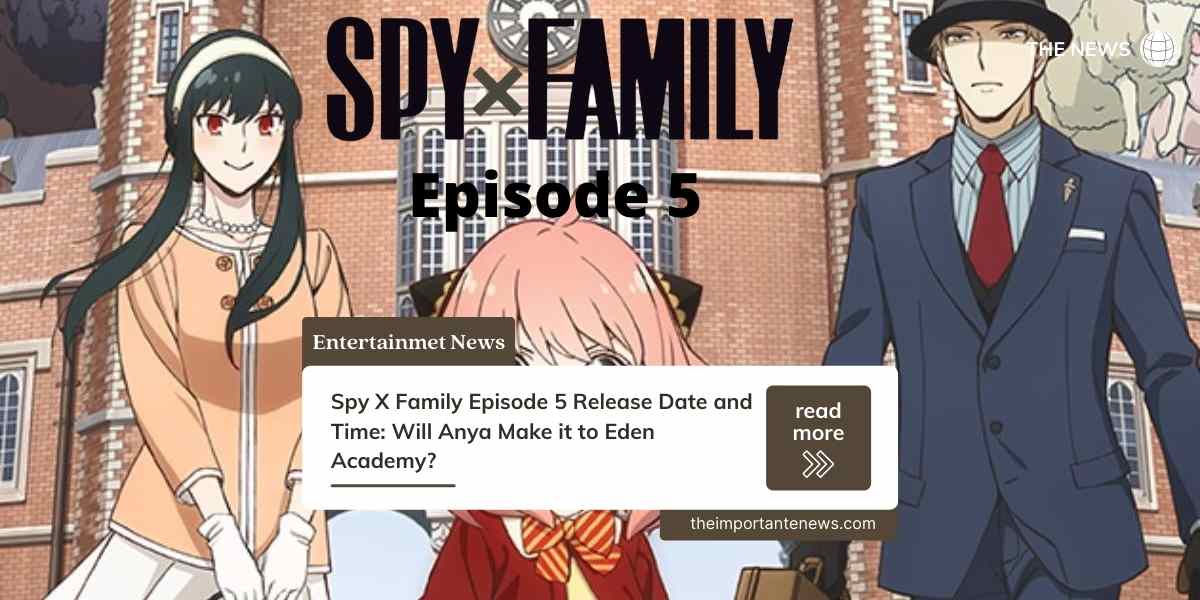 Spy X Family Episode 5 Release Date Status and Time: Will Anya Make it to Eden Academy?