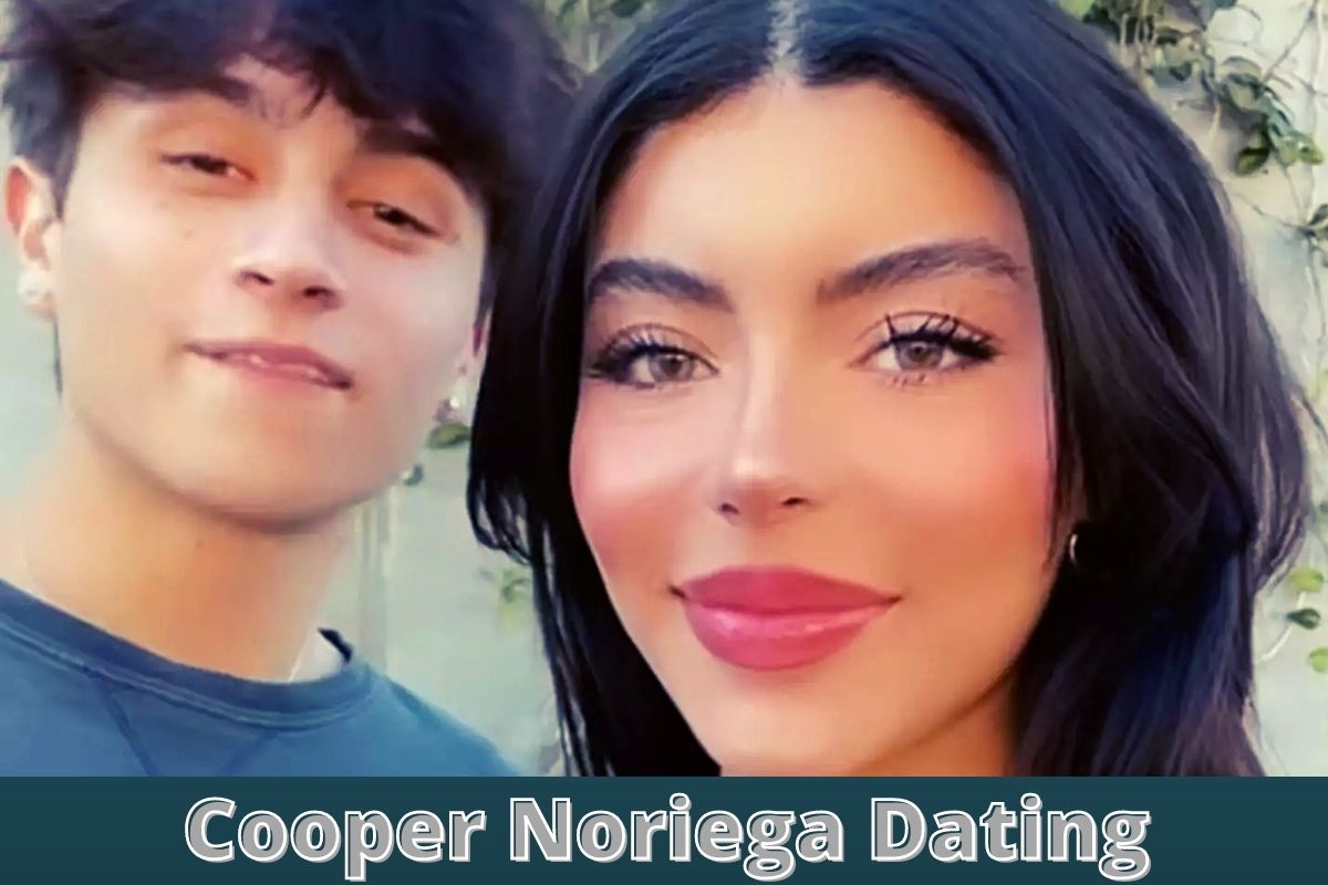 Cooper Noriega Dating