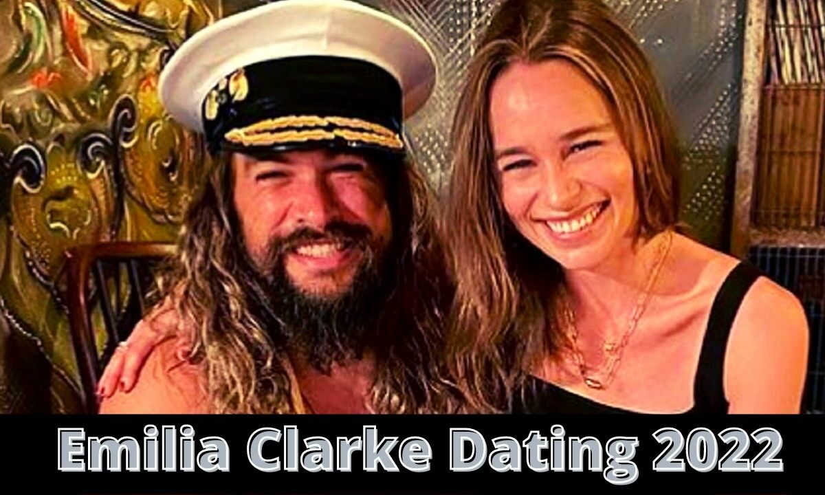 Emilia Clarke Dating 2022