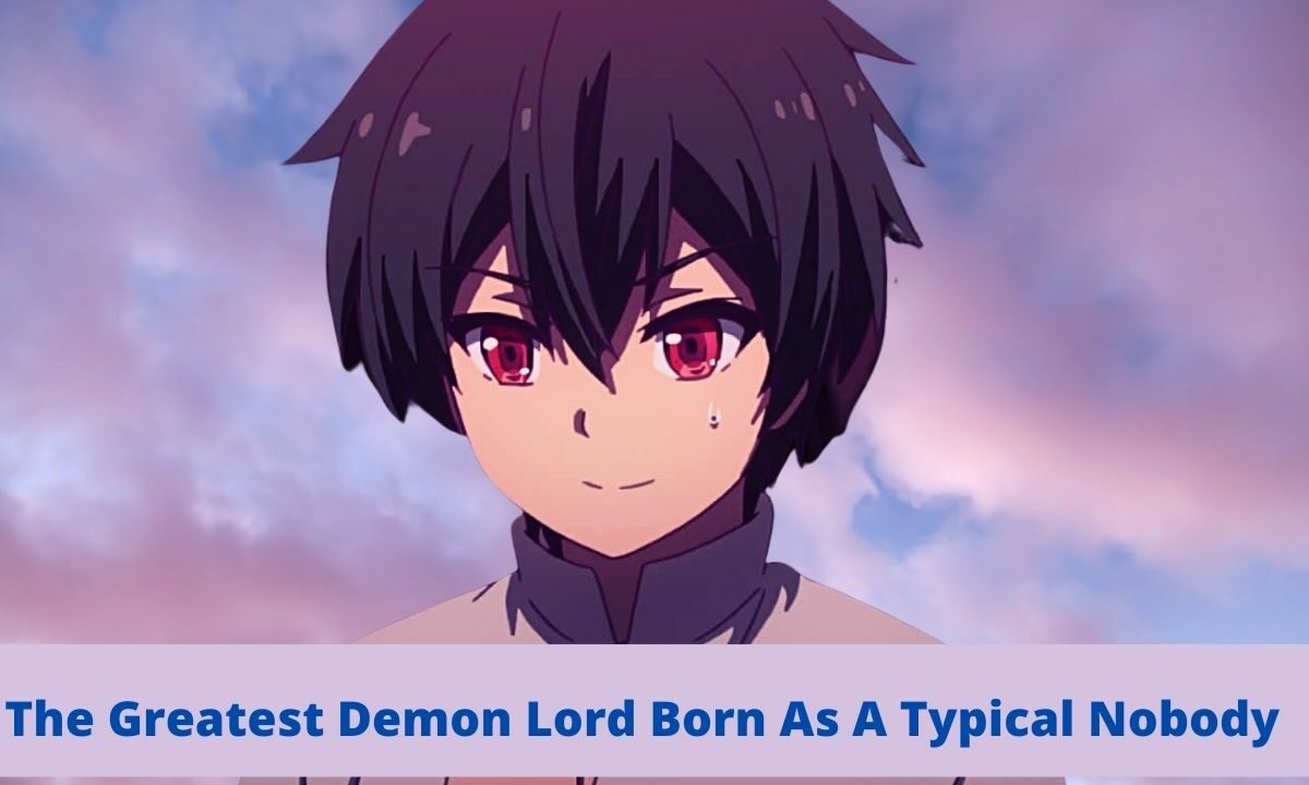 The Greatest Demon Lord Born As A Typical Nobody
