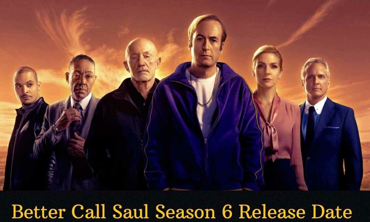 Better Call Saul Season 6 Release Date Status