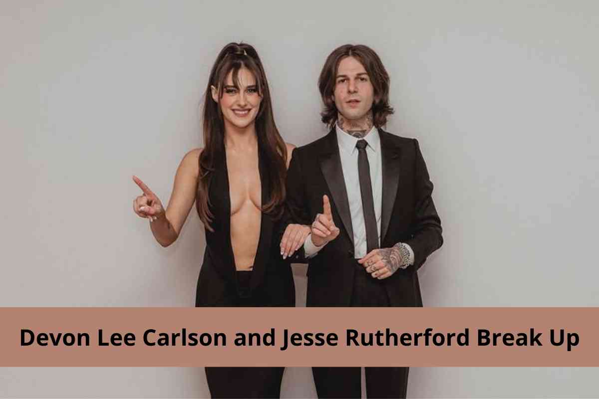 Devon Lee Carlson and Jesse Rutherford Break Up