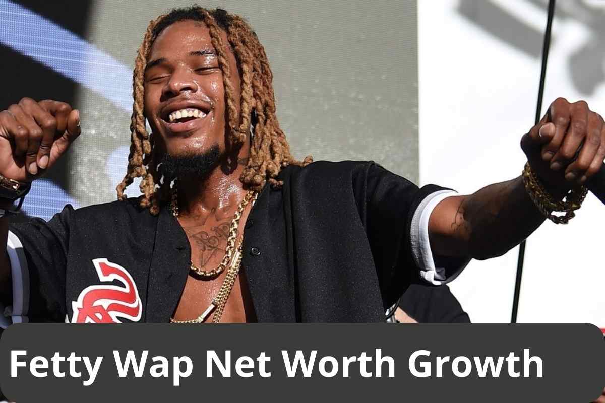 Fetty Wap Net Worth Growth