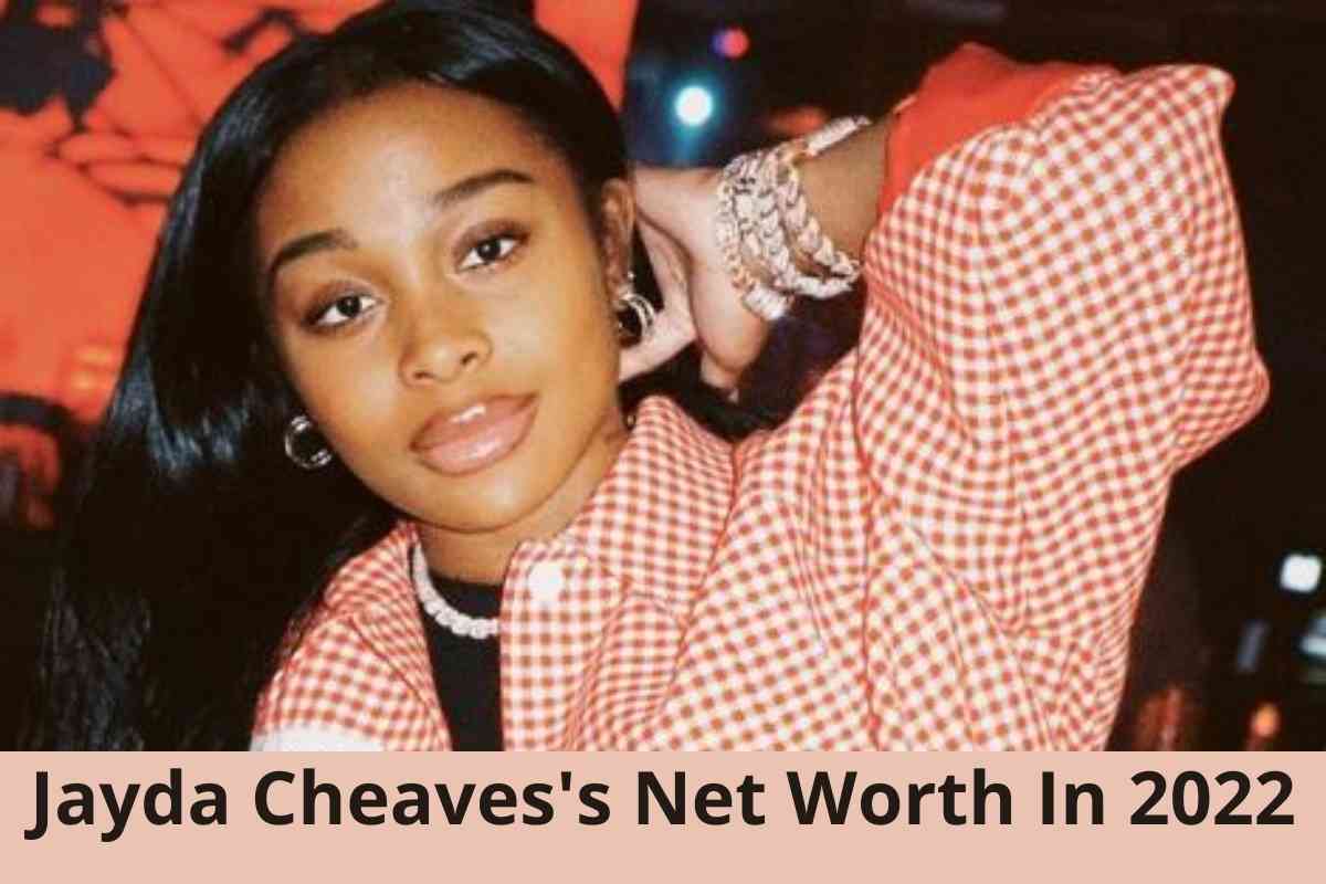 Jayda Cheaves's Net Worth In 2022