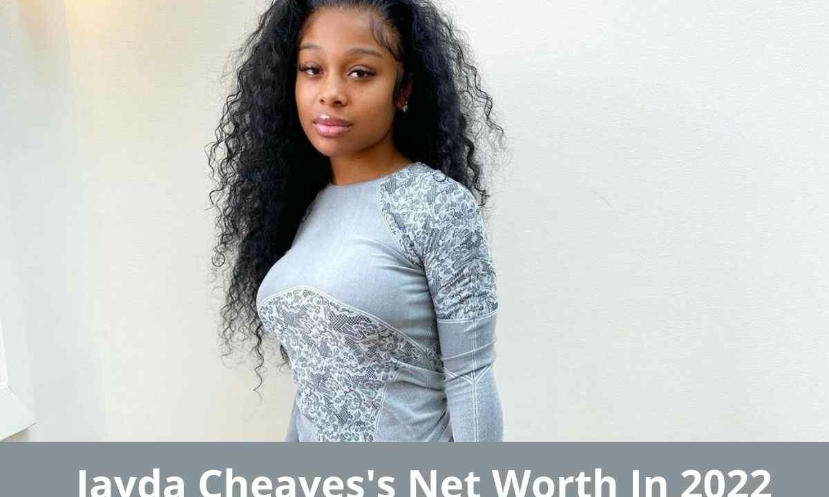 Jayda Cheaves's Net Worth In 2022