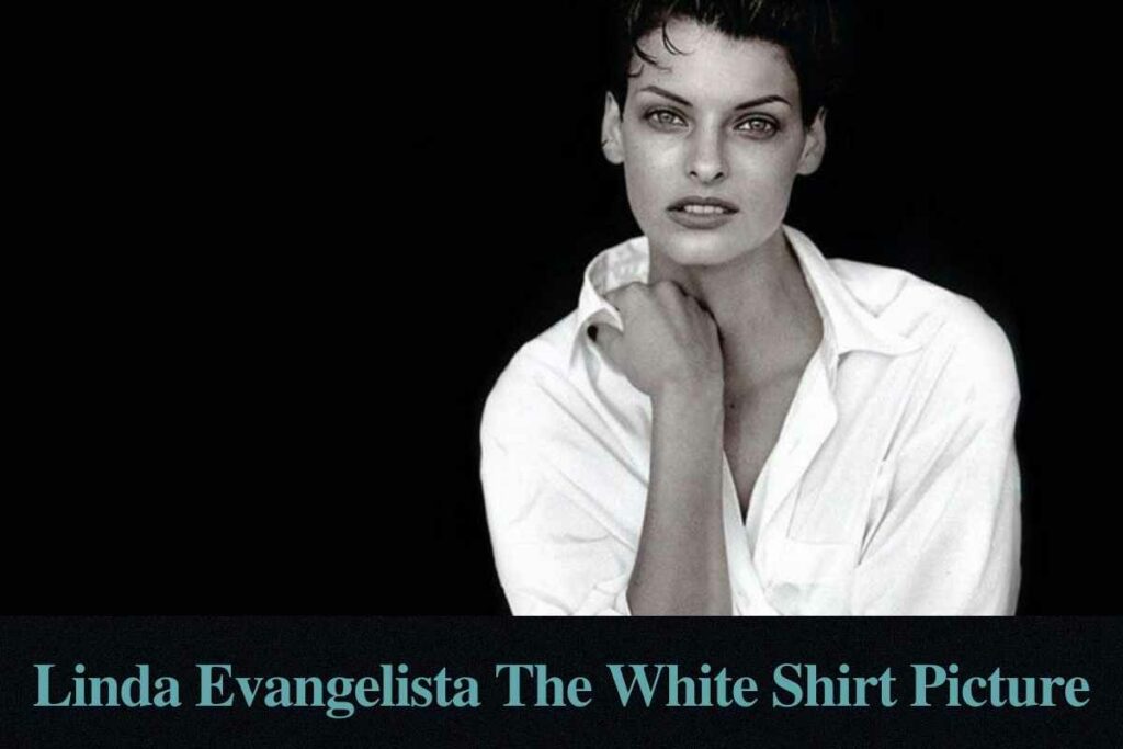 Linda Evangelista The White Shirt Picture