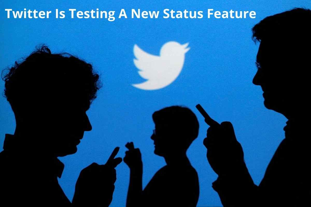 Twitter Is Testing A New Status Feature