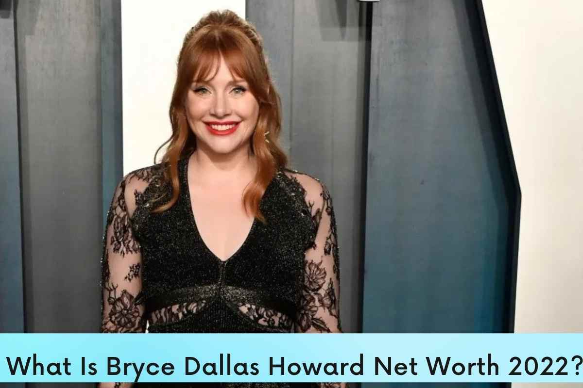 Bryce Dallas Howard Net Worth In 2022