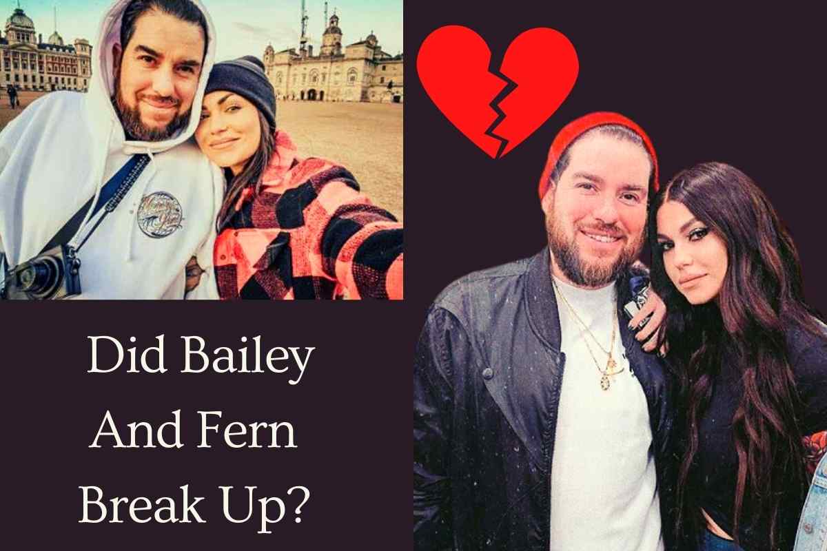 Did Bailey And Fern Break Up