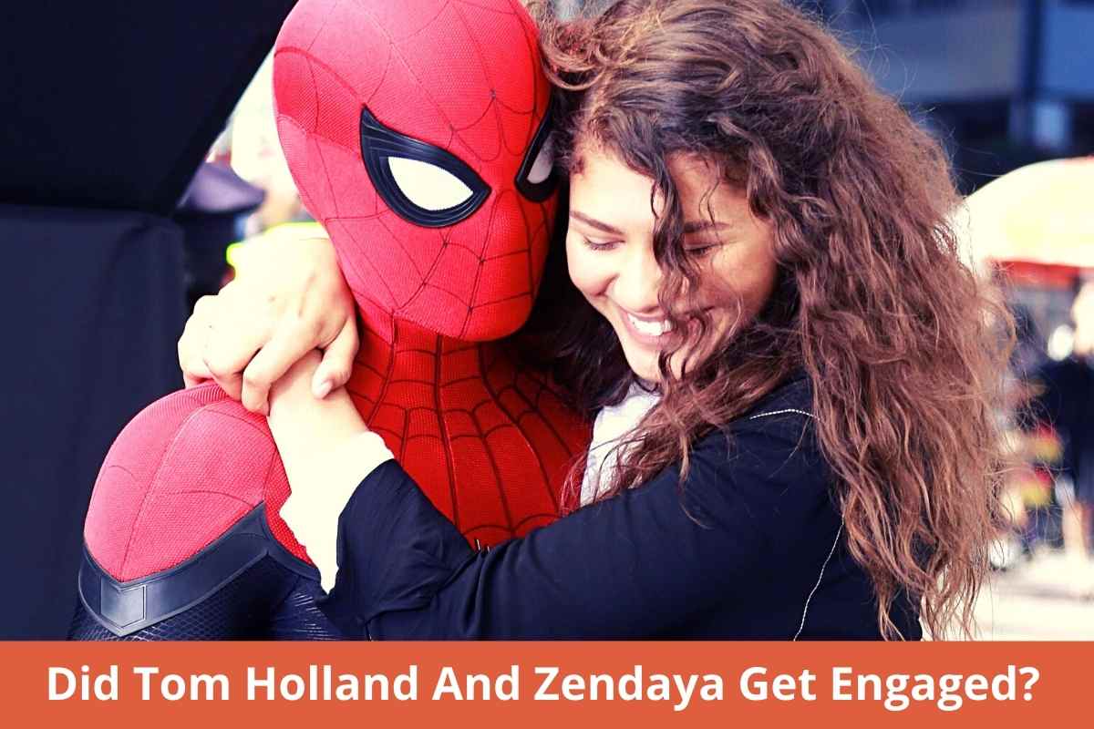 Did Tom Holland And Zendaya Get Engaged