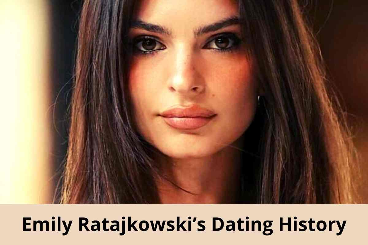 Emily Ratajkowski’s Dating History