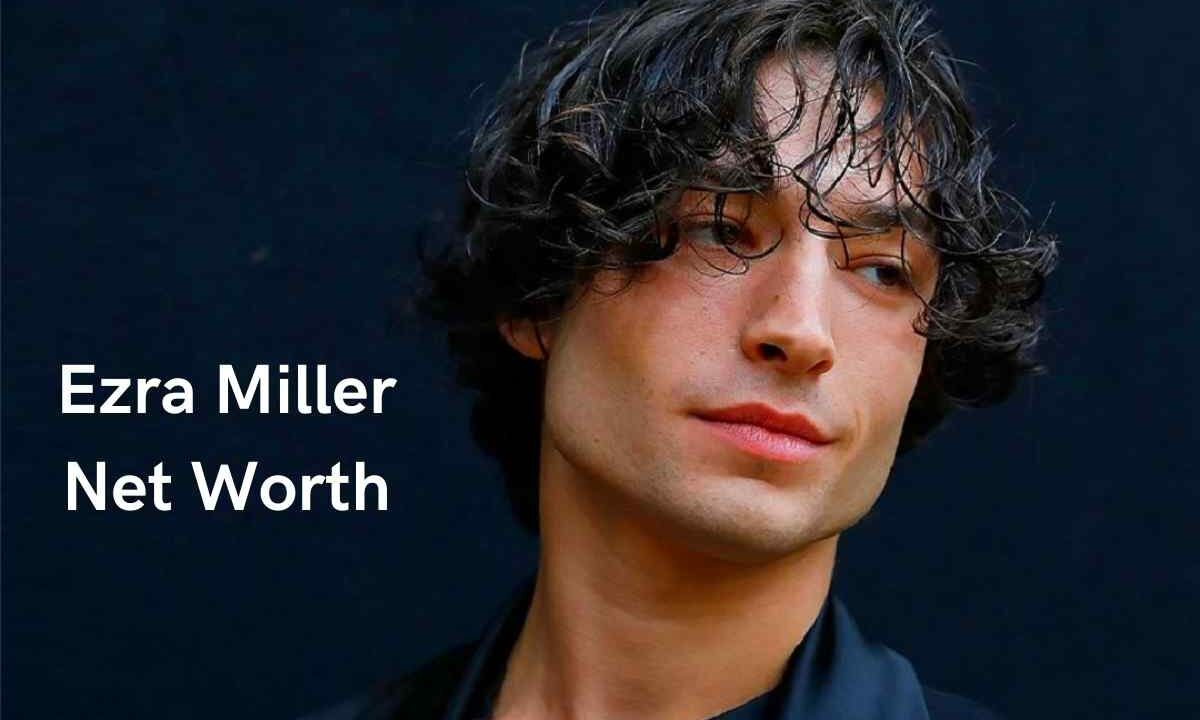 Ezra Miller Net Worth