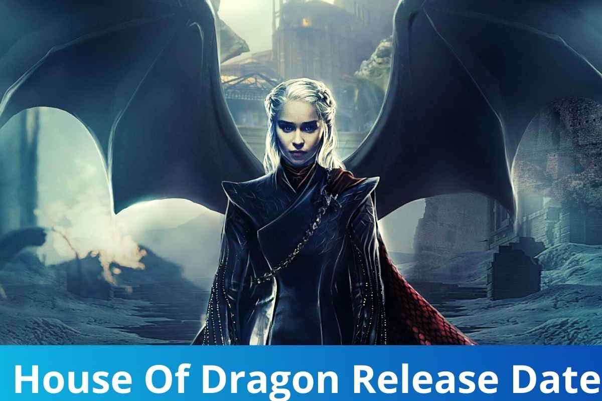 House Of Dragon Release Date