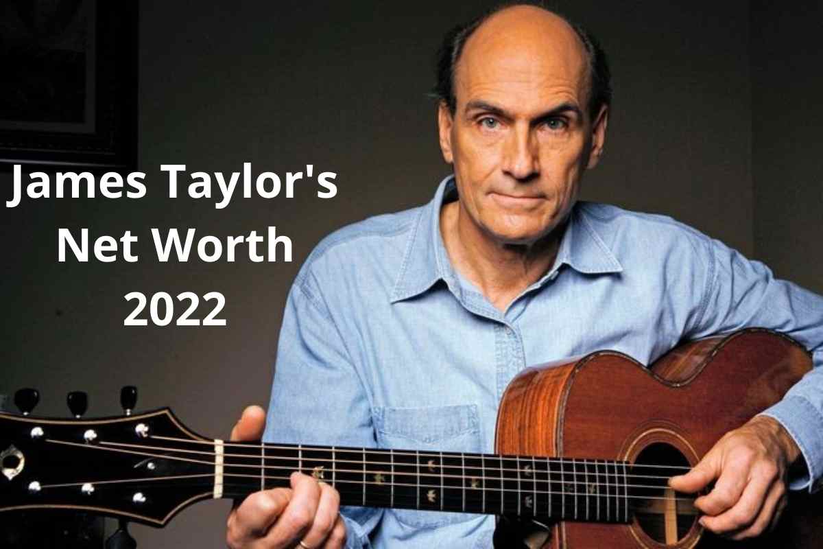 James Taylor's Net Worth in 2022