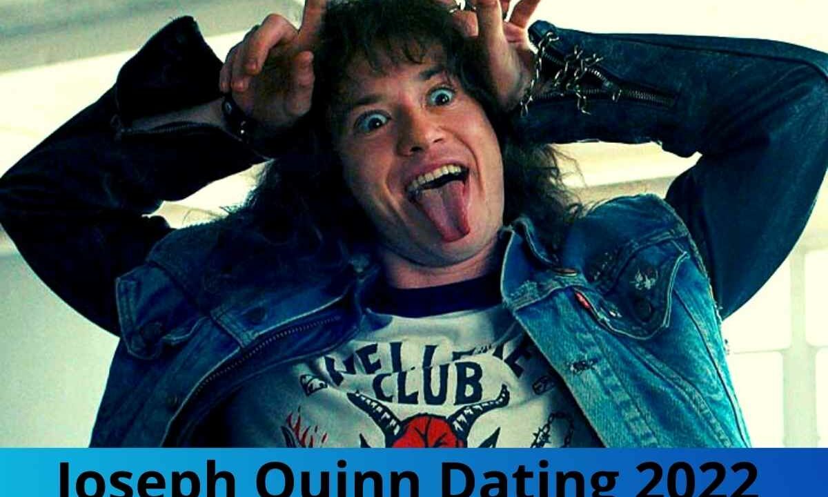 Joseph Quinn Dating 2022