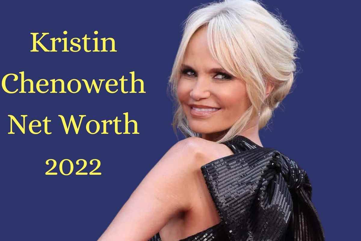 Kristin Chenoweth Net Worth 2022