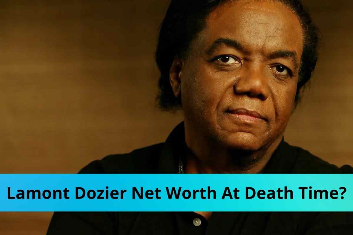 Lamont Dozier Net Worth At Death Time