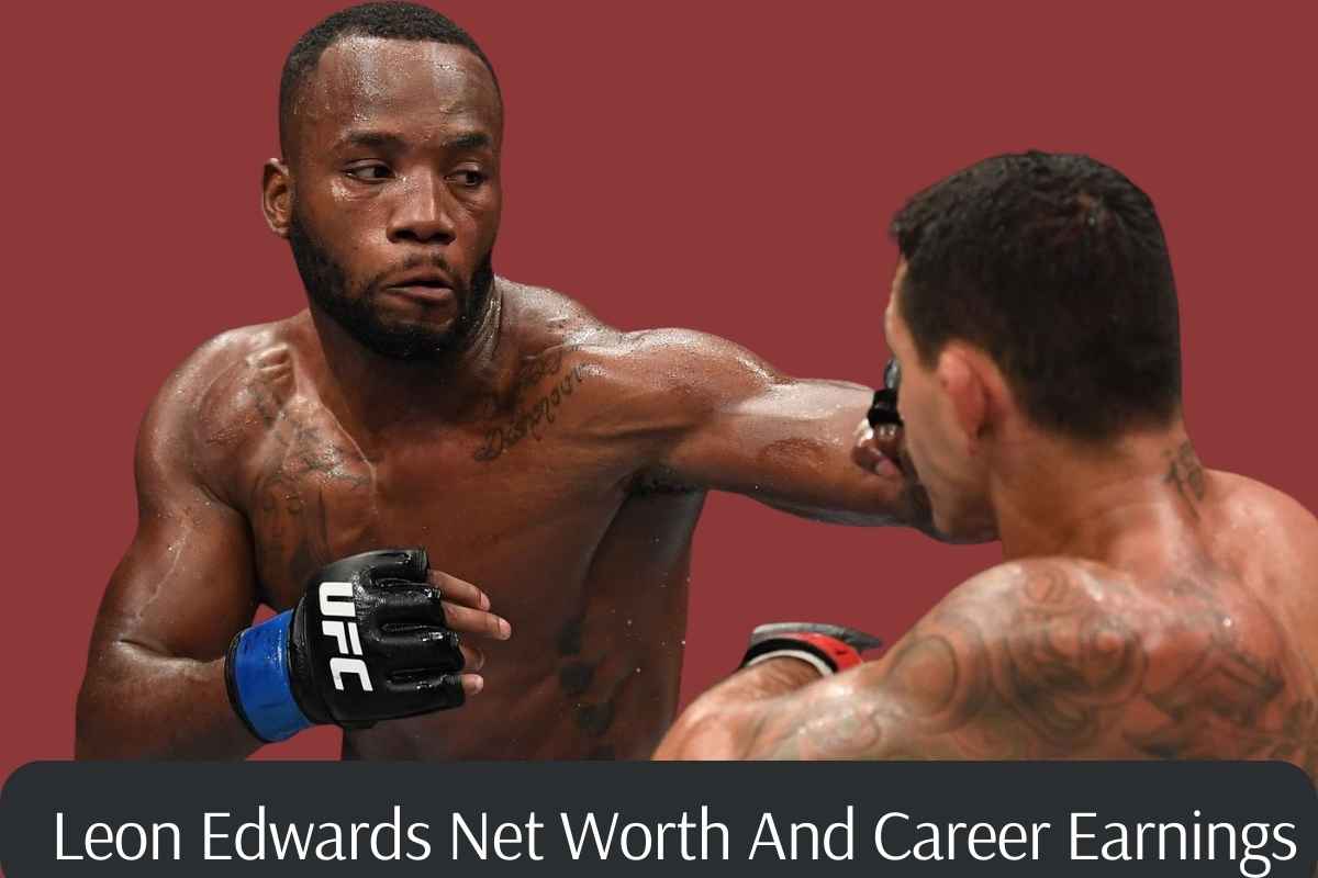 Leon Edwards Net Worth And Career Earnings