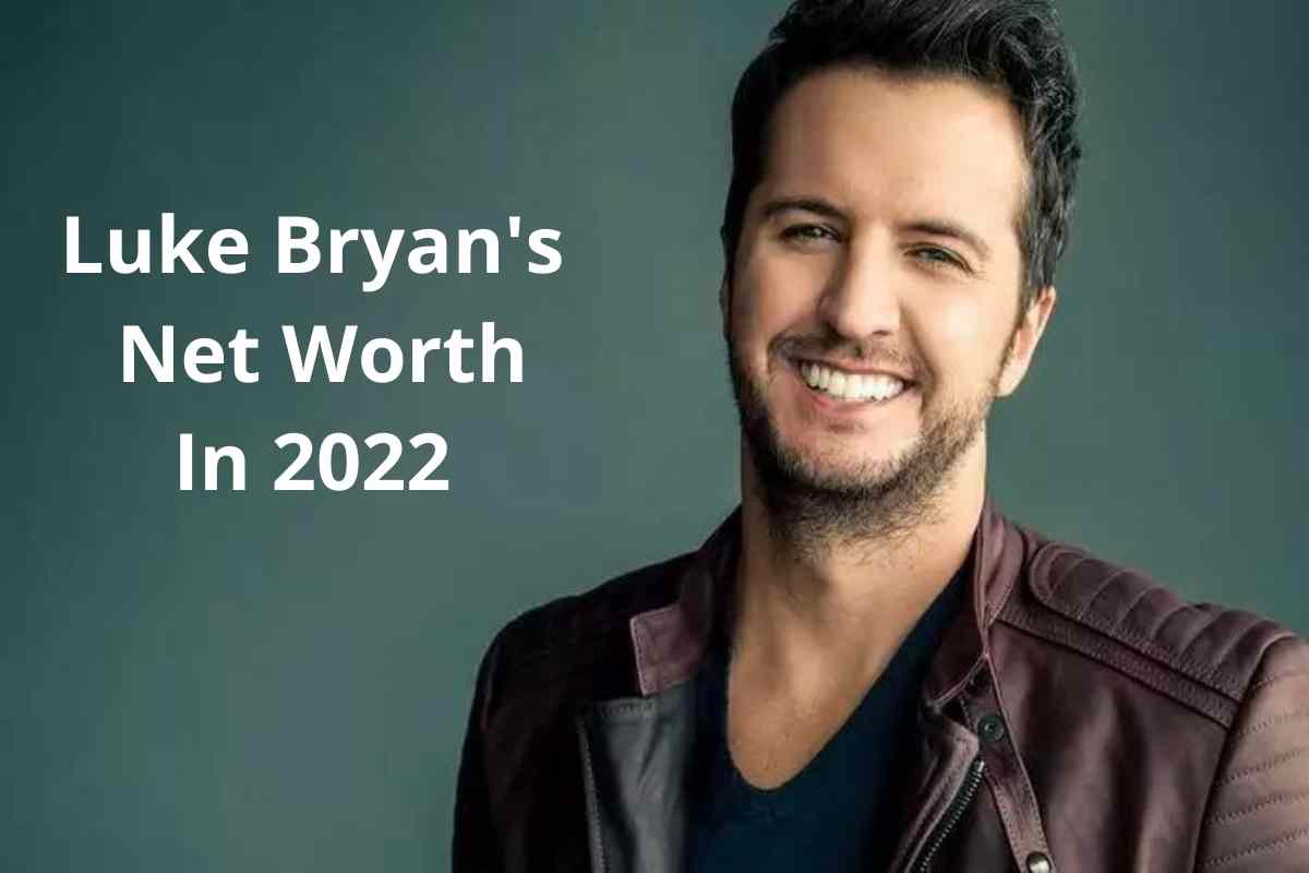 Luke Bryan's Net Worth In 2022