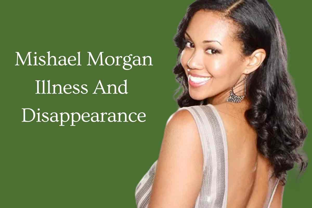 Mishael Morgan Illness and Disappearance