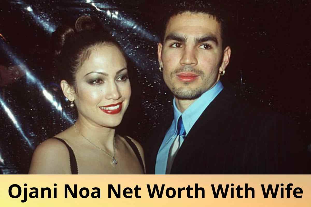 Ojani Noa Net Worth With Wife