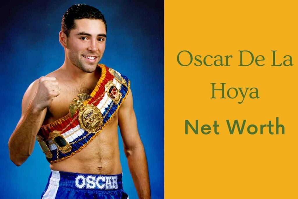 Oscar De La Hoya's Net Worth