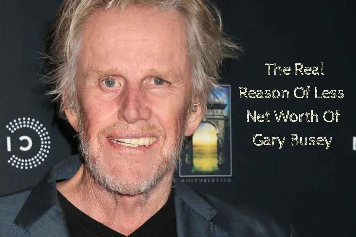 The Real Reason Of Less Net Worth Of Gary Busey