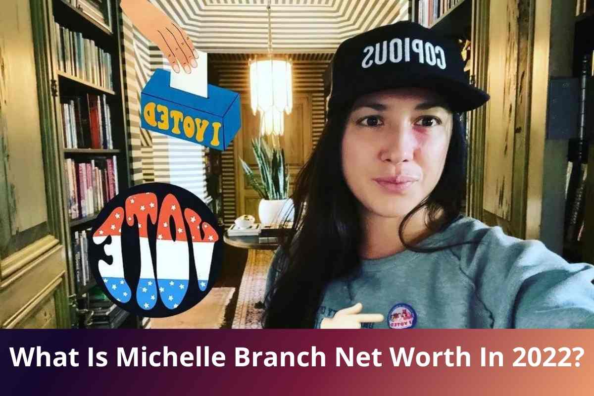 What Is Michelle Branch Net Worth In 2022