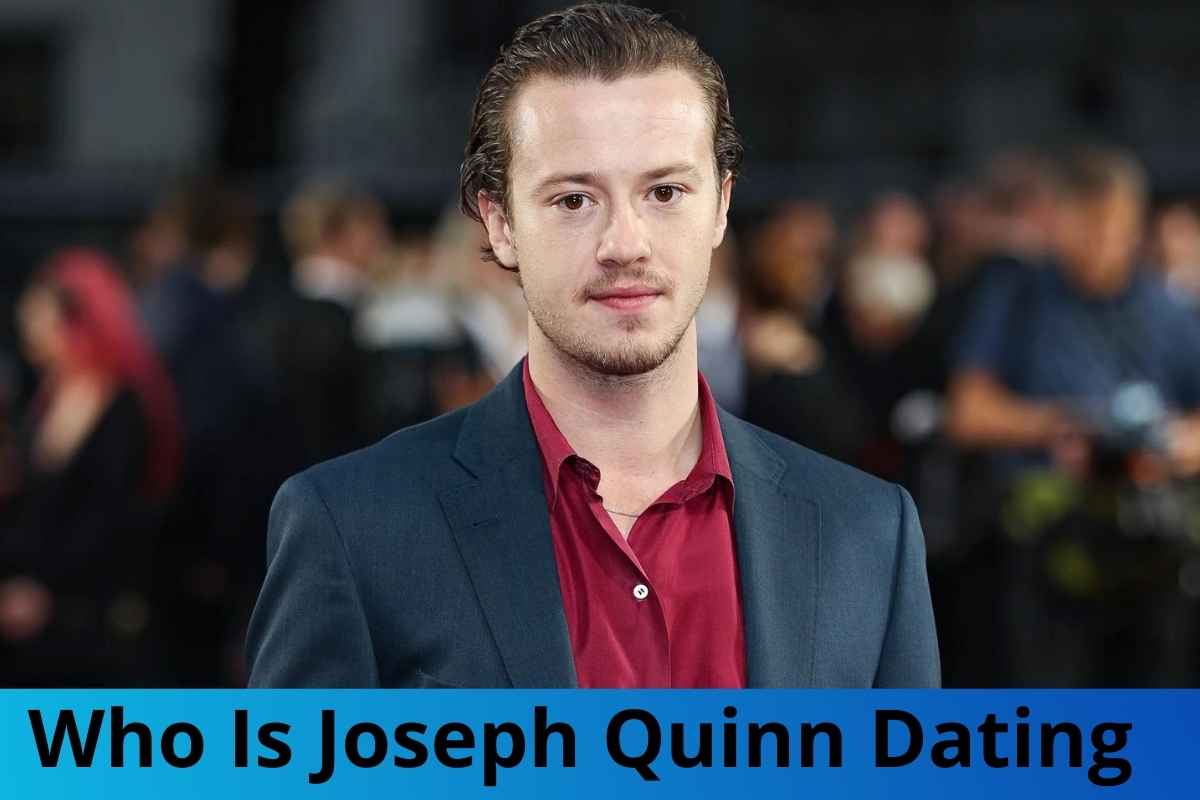Who Is Joseph Quinn Dating?