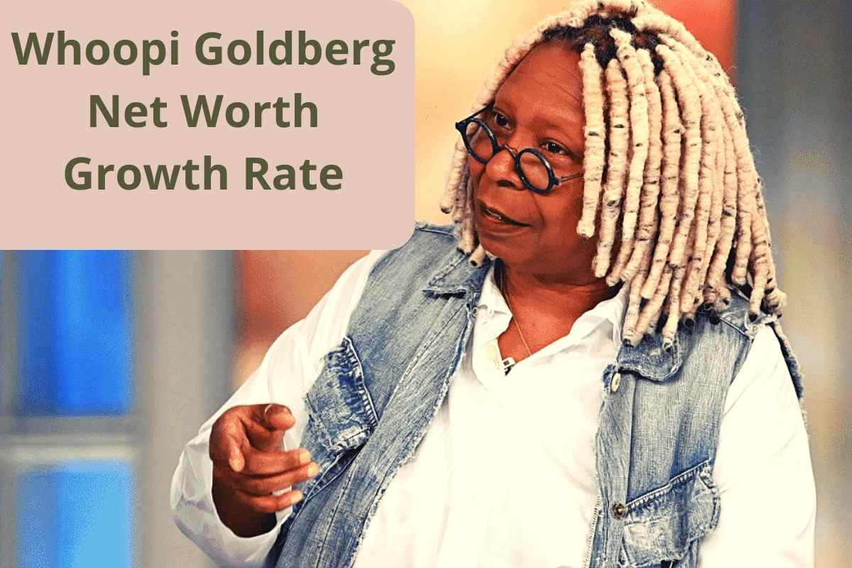Whoopi Goldberg Net Worth Growth Rate