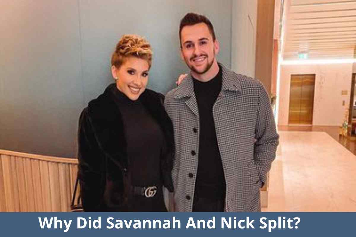 Why Did Savannah And Nick Split