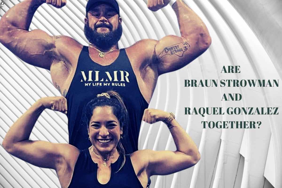 Are Braun Strowman And Raquel Gonzalez Together?