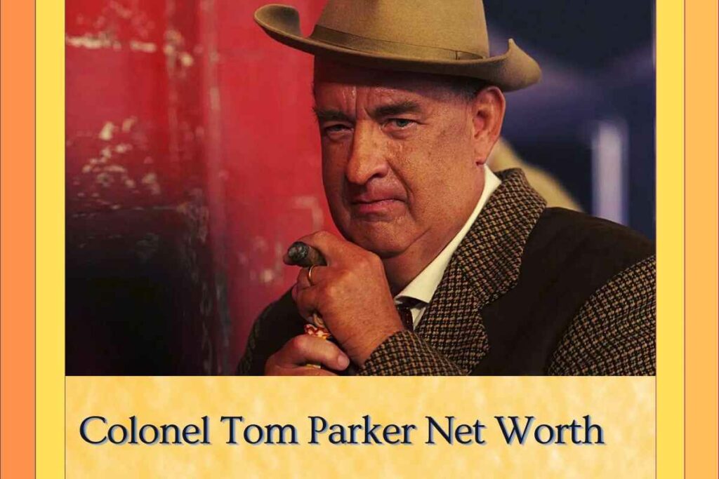 Colonel Tom Parker Net Worth