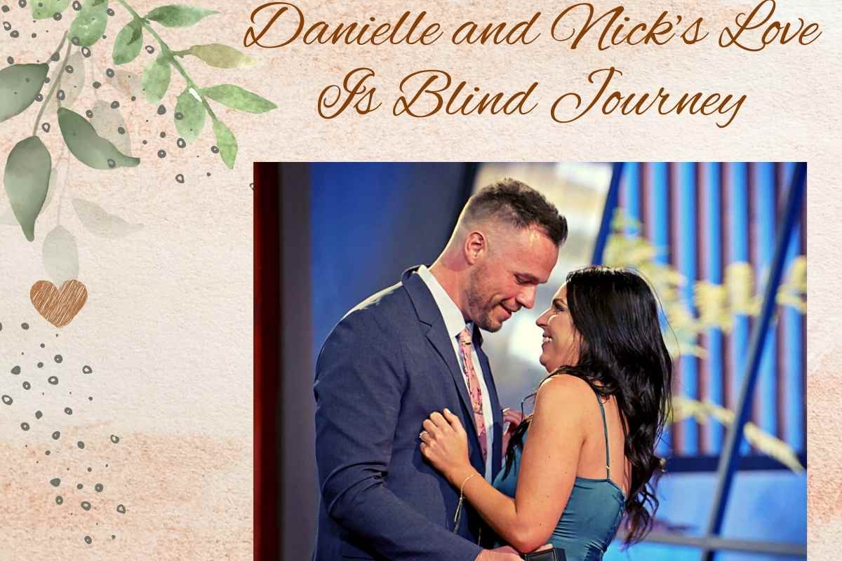 Danielle and Nick’s Love Is Blind Journey