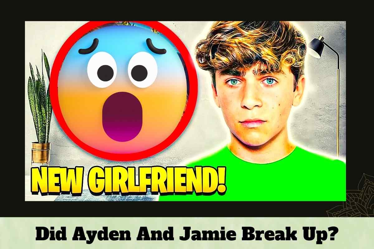 Did Ayden And Jamie Break Up?