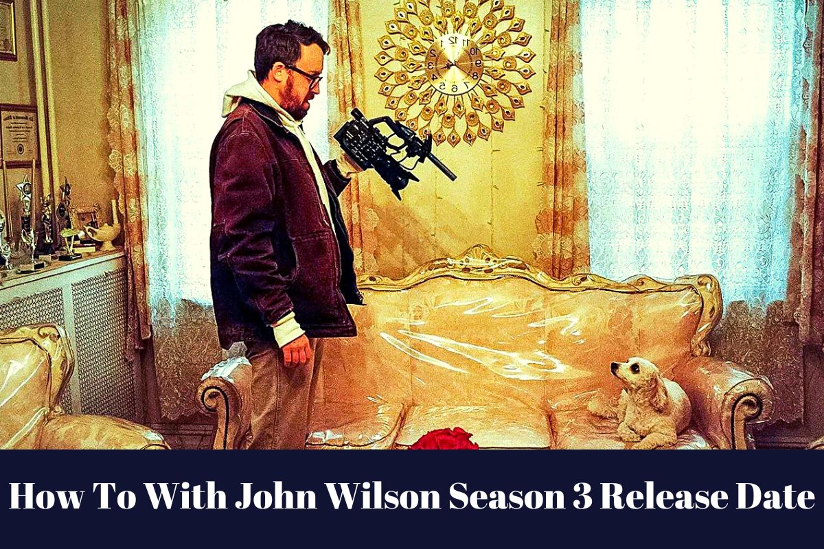 How To With John Wilson Season 3 Release Date