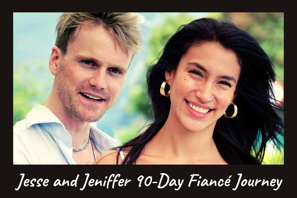 Jesse and Jeniffer 90-Day Fiancé Journey