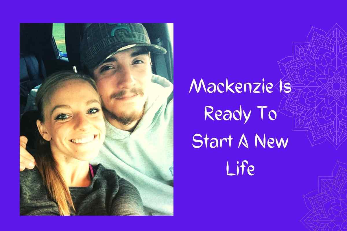 Mackenzie Is Ready To Start A New Life